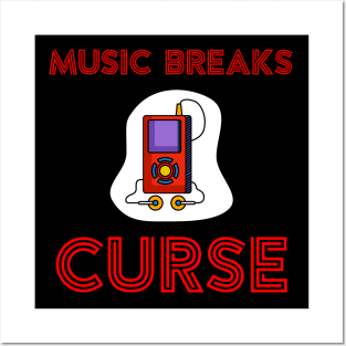 Music breaks Curse Posters and Art